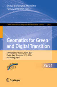 Geomatics for Green and Digital Transition : 27th Italian Conference, ASITA 2024, Padua, Italy, December 9-13, 2024, Proceedings, Part I (Communications in Computer and Information Science 2463) （2025. xii, 308 S. XII, 308 p. 235 mm）