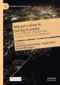 Migrant Labour in the Gig Economy : The Intersection of Migrant Labor, Platform Capitalism, and Resistance (Dynamics of Virtual Work) （2025. xxviii, 172 S. XXVIII, 172 p. 2 illus. 210 mm）