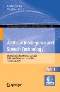 Artificial Intelligence and Speech Technology : 6th International Conference, AIST 2024, Delhi, India, November 13-14, 2024, Proceedings, Part I (Communications in Computer and Information Science 2389) （2025. xxv, 361 S. XXV, 361 p. 134 illus., 101 illus. in color. 235 mm）