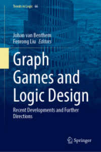 Graph Games and Logic Design : Recent Developments and Further Directions (Trends in Logic 66) （2025. xxx, 430 S. XXX, 430 p. 79 illus., 24 illus. in color. 235 mm）