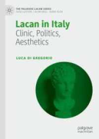 Lacan in Italy : Clinic, Politics, Aesthetics (The Palgrave Lacan Series) （2025. vi, 266 S. VI, 266 p. 210 mm）