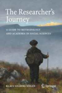 社会科学研究者のための大学ガイド<br>The Researcher's Journey : A Guide to Methodology and Academia in Social Sciences （2025. xxv, 536 S. XXV, 536 p. 29 illus., 10 illus. in color. 235 mm）