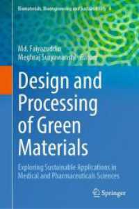 Design and Processing of Green Materials : Exploring Sustainable Applications in Medical and Pharmaceuticals Sciences (Biomaterials, Bioengineering and Sustainability 4) （2025. ii, 470 S. II, 470 p. 52 illus., 48 illus. in color. 235 mm）