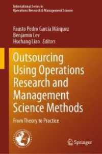 Outsourcing Using Operations Research and Management Science Methods : From Theory to Practice (International Series in Operations Research & Management Science 366) （2025. xiii, 280 S. XIII, 280 p. 54 illus., 47 illus. in color. 235 mm）