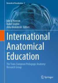 International Anatomical Education : The Trans-European Pedagogic Anatomy Research Group (Biomedical Visualization 9) （2025. xiii, 195 S. XIII, 195 p. 39 illus., 33 illus. in color. 254 mm）