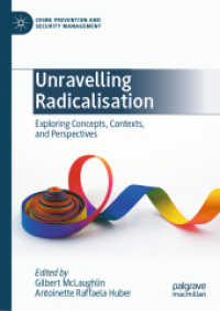 Unravelling Radicalisation : Exploring Concepts, Contexts, and Perspectives (Crime Prevention and Security Management) （2025. xvi, 324 S. XVI, 324 p. 2 illus. 210 mm）