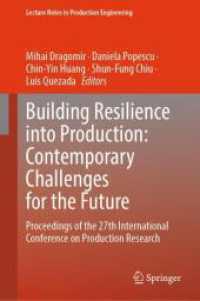 Building Resilience into Production: Contemporary Challenges for the Future : Volume 2 of the Proceedings of the 27th International Conference on Production Research (Lecture Notes in Production Engineering) （2025. xi, 307 S. XI, 307 p. 175 illus., 65 illus. in color. 235 mm）
