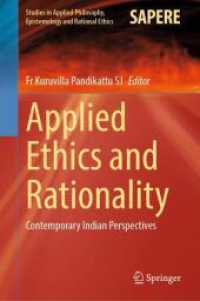 Applied Ethics and Rationality : Contemporary Indian Perspectives (Studies in Applied Philosophy, Epistemology and Rational Ethics 74) （2025. xix, 435 S. XIX, 435 p. 40 illus., 30 illus. in color. 235 mm）