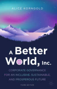 A Better World, Inc. : Corporate Governance for an Inclusive, Sustainable, and Prosperous Future （3. Aufl. 2025. xxi, 211 S. XXI, 211 p. With online files/update. 235 m）