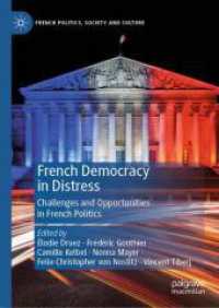 French Democracy in Distress : Challenges and Opportunities in French Politics (French Politics, Society and Culture) （2025. xvi, 334 S. XVI, 334 p. 45 illus. 210 mm）