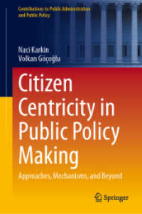 Citizen Centricity in Public Policy Making : Approaches, Mechanisms, and Beyond (Contributions to Public Administration and Public Policy)