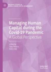 Managing Human Capital during the Covid-19 Pandemic : A Global Perspective (Palgrave Studies in Global Human Capital Management) （2025. viii, 335 S. VIII, 335 p. 27 illus., 21 illus. in color. 210 mm）