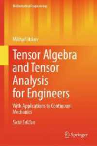 工学のためのテンソル代数・テンソル解析（テキスト・第６版）<br>Tensor Algebra and Tensor Analysis for Engineers : With Applications to Continuum Mechanics (Mathematical Engineering) （6. Aufl. 2025. xxi, 328 S. XXI, 328 p. 28 illus., 19 illus. in color.）