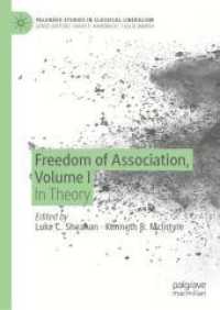 Freedom of Association, Volume I : In Theory (Palgrave Studies in Classical Liberalism) （2025. xiv, 224 S. XIV, 224 p. 1 illus. 210 mm）