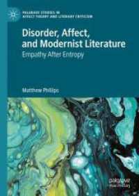 Disorder, Affect, and Modernist Literature : Empathy After Entropy (Palgrave Studies in Affect Theory and Literary Criticism) （2025. v, 78 S. V, 78 p. 210 mm）