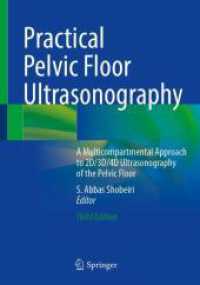 Practical Pelvic Floor Ultrasonography : A Multicompartmental Approach to 2D/3D/4D Ultrasonography of the Pelvic Floor （3. Aufl. 2025. vi, 403 S. VI, 403 p. 588 illus., 484 illus. in color.）