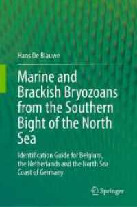 Marine and Brackish Bryozoans from the Southern Bight of the North Sea : Identification Guide for Belgium, the Netherlands and the North Sea Coast of Germany （2025. xvii, 418 S. XVII, 418 p. 256 illus., 165 illus. in color. 235 m）