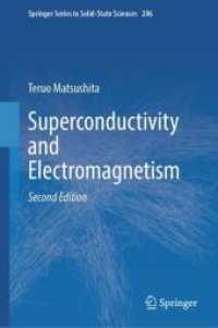 松下照男（著）／超伝導と電磁気現象（第２版）<br>Superconductivity and Electromagnetism (Springer Series in Solid-State Sciences 206) （2. Aufl. 2025. xiv, 225 S. XIV, 225 p. 119 illus., 14 illus. in color.）