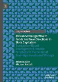 African Sovereign Wealth Funds and New Directions in State Capitalism : Transaction-Based Development From the Periphery to the Center of Sovereign Investment Strategy （2025. 200 S. Approx. 200 p. 25 illus. 210 mm）