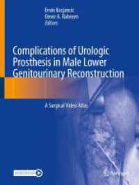 Complications of Urologic Prosthesis in Male Lower Genitourinary Reconstruction : A Surgical Video Atlas （2025. 300 S. Approx. 300 p. 85 illus. in color. With online files/upda）