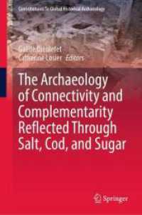 塩・タラ・砂糖の交易が結んだ大西洋世界の考古学<br>The Archaeology of Connectivity and Complementarity Reflected Through Salt, Cod, and Sugar (Contributions to Global Historical Archaeology) （2025. xiii, 309 S. XIII, 309 p. 70 illus., 56 illus. in color. 235 mm）
