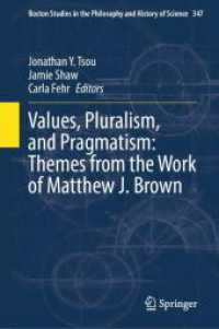 Values, Pluralism, and Pragmatism: Themes from the Work of Matthew J. Brown (Boston Studies in the Philosophy and History of Science 347) （2025. xii, 401 S. XII, 401 p. 5 illus., 3 illus. in color. 235 mm）