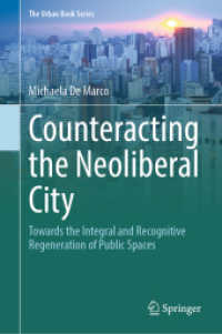 Counteracting the Neoliberal City : Towards the Integral and Recognitive Regeneration of Public Spaces (The Urban Book Series) （2025. xii, 239 S. XII, 239 p. 1 illus. 235 mm）