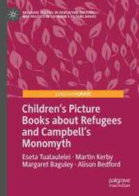 Children's Picture Books about Refugees and Campbell's Monomyth (Palgrave Studies in Education, Culture, and Politics in Children's Picture Books) （2025. xv, 108 S. XV, 108 p. 8 illus. 210 mm）