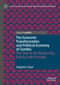 The Economic Transformation and Political Economy of Zambia : The Search for Modernity, Equity and Principle (Palgrave Studies in African and Development Economics) （2025. ix, 148 S. IX, 148 p. 210 mm）