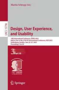 Design, User Experience, and Usability : 14th International Conference, DUXU 2025, Held as Part of the 27th HCI International Conference, HCII 2025, Gothenburg, Sweden, June 22-27, 2025, Proceedings, Part III (Lecture Notes in Computer Science 15796) （2025. 515 S. Approx. 515 p. 235 mm）