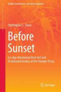 Before Sunset : Ice-Age Amazonian Rock Art and Archaeoastronomy at the Younger Dryas (Conflict, Environment, and Social Complexity)