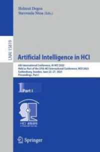 Artificial Intelligence in HCI : 6th International Conference, AI-HCI 2025, Held as Part of the 27th HCI International Conference, HCII 2025, Gothenburg, Sweden, June 22-27, 2025, Proceedings, Part I (Lecture Notes in Computer Science 15819) （2025. xxi, 452 S. XXI, 452 p. 115 illus., 93 illus. in color. 235 mm）