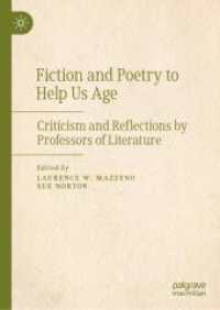 高齢化時代に読みたい小説と詩：文学教授たちによる批評と考察<br>Fiction and Poetry to Help Us Age : Criticism and Reflections by Professors of Literature