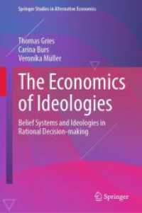 The Economics of Ideologies : Belief Systems and Ideologies in Rational Decision-making (Springer Studies in Alternative Economics) （2025. viii, 225 S. VIII, 225 p. 34 illus., 24 illus. in color. 235 mm）