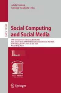 Social Computing and Social Media : 17th International Conference, SCSM 2025, Held as Part of the 27th HCI International Conference, HCII 2025, Gothenburg, Sweden, June 22-27, 2025, Proceedings, Part I (Lecture Notes in Computer Science 15786) （2025. xxv, 411 S. XXV, 411 p. 91 illus., 69 illus. in color. 235 mm）