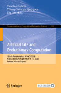 Artificial Life and Evolutionary Computation : 18th Italian Workshop, WIVACE 2024, Namur, Belgium, September 11-13, 2024, Revised Selected Papers (Communications in Computer and Information Science 2532) （2025. xii, 318 S. XII, 318 p. 128 illus. 235 mm）