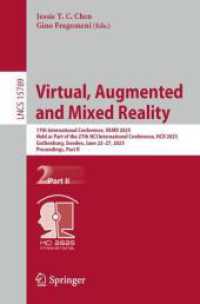 Virtual, Augmented and Mixed Reality : 17th International Conference, VAMR 2025, Held as Part of the 27th HCI International Conference, HCII 2025, Gothenburg, Sweden, June 22-27, 2025, Proceedings, Part II (Lecture Notes in Computer Science 15789) （2025. xx, 301 S. XX, 301 p. 164 illus., 142 illus. in color. 235 mm）
