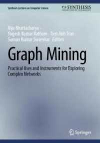 Graph Mining : Practical Uses and Instruments for Exploring Complex Networks (Synthesis Lectures on Computer Science) （2025. xiii, 135 S. XIII, 135 p. 38 illus., 36 illus. in color. 240 mm）