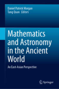 Mathematics and Astronomy in the Ancient World : An East-Asian Perspective （2025. vi, 240 S. VI, 240 p. 78 illus., 27 illus. in color. 235 mm）