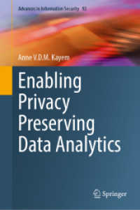 Enabling Privacy Preserving Data Analytics (Advances in Information Security 92) （2025. x, 202 S. X, 202 p. 61 illus., 36 illus. in color. 235 mm）