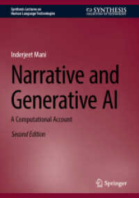 Narrative and Generative AI : A Computational Account (Synthesis Lectures on Human Language Technologies) （2. Aufl. 2025. xv, 252 S. XV, 252 p. 25 illus., 21 illus. in color. 24）
