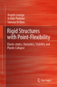 Rigid Structures with Point-flexibility : Elasto-statics, Dynamics, Stability and Plastic Collapse （2025. xviii, 578 S. XVIII, 578 p. 266 illus. 235 mm）