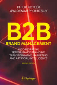 B2B Brand Management : Incorporating Performance Branding, Transformative Marketing and Artificial Intelligence （2ND）