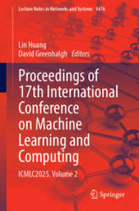 Proceedings of 17th International Conference on Machine Learning and Computing : ICMLC2025, Volume 2 (Lecture Notes in Networks and Systems 1476) （2025. xiv, 714 S. XIV, 714 p. 270 illus., 130 illus. in color. 235 mm）
