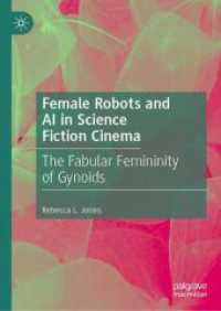 Female Robots and AI in Science Fiction Cinema : The Fabular Femininity of Gynoids （2025. 300 S. Approx. 300 p. 210 mm）