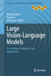 Large Vision-Language Models : Pre-training, Prompting, and Applications (Advances in Computer Vision and Pattern Recognition) （2025. x, 410 S. X, 410 p. 235 mm）