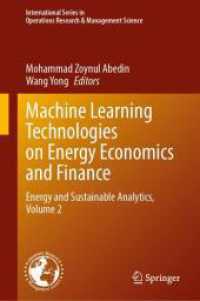 Machine Learning Technologies on Energy Economics and Finance : Energy and Sustainable Analytics, Volume 2 (International Series in Operations Research & Management Science 368) （2025. x, 290 S. X, 290 p. 154 illus., 150 illus. in color. 235 mm）