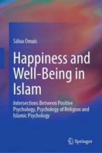 Happiness and Well-Being in Islam : Intersections between Positive Psychology, Psychology of Religion and Islamic Psychology