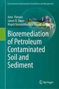 Bioremediation of Petroleum Contaminated Soil and Sediment (Environmental Contamination Remediation and Management) （2025. 170 S. Approx. 170 p. 72 illus., 12 illus. in color. 235 mm）