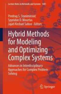 Hybrid Methods for Modeling and Optimizing Complex Systems : Advances in Interdisciplinary Approaches for Complex Problem Solving (Lecture Notes in Networks and Systems 1481) （2025. xi, 628 S. XI, 628 p. 247 illus., 147 illus. in color. 235 mm）
